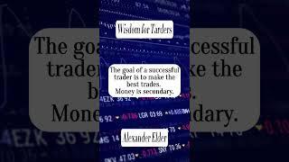 The goal of a successful trader is to make the best trades. Money is secondary. - Alexander Elder