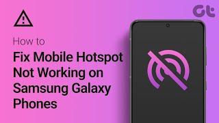 How to Fix Mobile Hotspot Not Working on Samsung Galaxy Phones