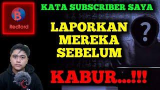 Redford Itu Penipuan Scam  Kata  saya dan subscriber saya LAPORKAN MEREKA sebelum KABUR..!! REDT?