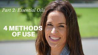 Part 2: Essential Oils | 4 Methods of Use for Healing