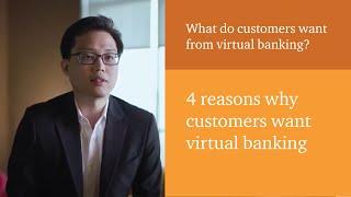 4 reasons why customers want virtual banking