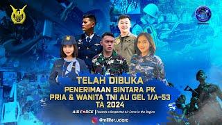  "Telah dibuka Penerimaan Bintara PK Pria & Wanita TNI AU Gel.l/A-53 TA. 2024"