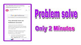 You already have an AdSense account || Problem Solved