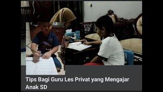 Tips  Bagi Guru Les Privat yang mengajar Anak SD