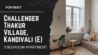 Leased- Walk-in to this Spacious 3 Bedroom Apartment @ Challenger,  Thakur Village, Kandivali East.