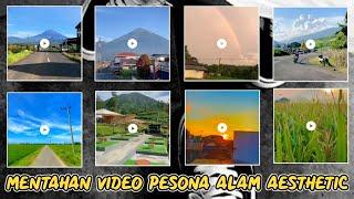 kumpulan mentahan video pesona alam | polosan video pemandangan aesthetic 30 detik