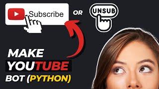 Create A Bot To Subscribe or Unsubscribe YouTube Channel | YouTube Subscriber Bot