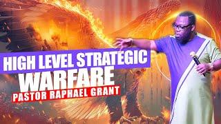 HIGH LEVEL STRATEGIC WARFARE | BY PASTOR RAPHAEL GRANT