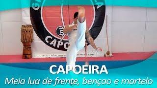 CAPOEIRA 8 | Meia lua de frente, Bençao e martelo