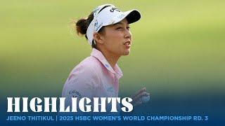 Jeeno Thitikul Highlights | 2025 HSBC Women's World Championship Rd. 3