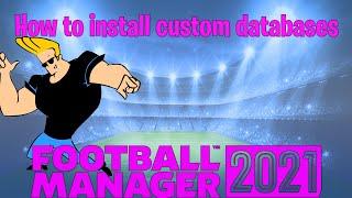 How To Install A Custom Database| Football Manager 2021 | FM21