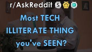 Most TECH ILLITERATE THING you've SEEN? - r/AskReddit Stories - The Reddit Hub