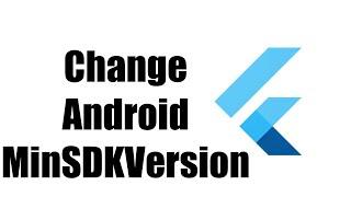 How To Change Android MinSDKVersion In Flutter Project