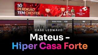 Case LedWave: Mateus - Hiper Casa Forte