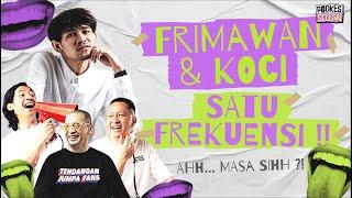 Frimawan & Koci Satu Frekuensi?! Masa Sih?!! Apa Yang Baru Dari Frimawan 2.0??