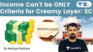 Income Cannot be the ONLY criteria for Creamy Layer : Supreme Court | Impact on OBC Reservation