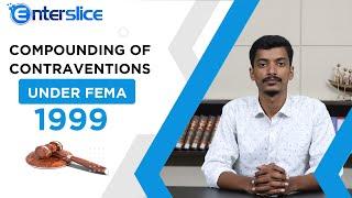 Compounding of Contraventions under FEMA, 1999 |  Enterslice