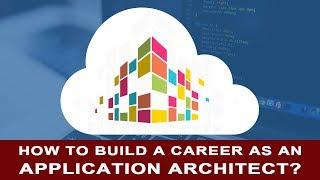 How To Build A Career As An Application Architect?