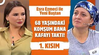 Esra Ezmeci ile Yeni Baştan 1. Kısım | 6 Mart 2025