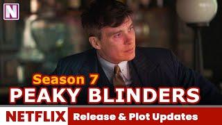 Peaky Blinders Season 7 Trailer, Release Date & Plot Details - Release on Netflix