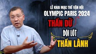 Thần Dữ Đội Lốt Thần Lành - Lễ Khai Mạc Thế Vận Hội #Olympic #Paris2024 - Lm GB Phương Đình Toại, MI