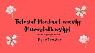 Tutorial Membuat Aplikasi NewsApp (Pawarta NewsApp) Kotlin Language Real video No editing :)