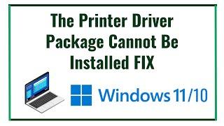 The Printer Driver Package Cannot Be Installed FIX