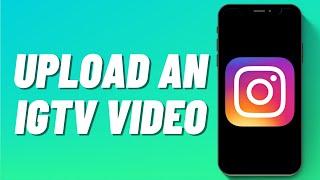 How to Upload an IGTV Video on Instagram