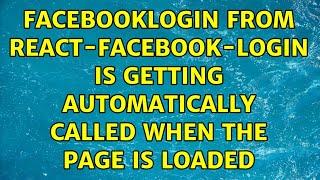FacebookLogin from react-facebook-login is getting automatically called when the page is loaded