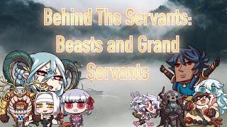 Behind The Servants: Beasts and Grand Servants