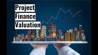 Valuation Analysis in Project Finance Models - DCF & IRR