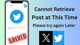 Cannot Retrieve Posts At This Time. Please Try Again Later | twitter | iOS 17