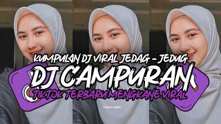 DJ CAMPURAN TIKTOK VIRAL 2024 JEDAG JEDUG FULL BASS MENGKANE TERBARU