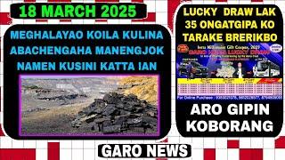 Garo News:18 March 2025/Meghalayao koila kuliengkok manengaha namgopa kusini kobor ian