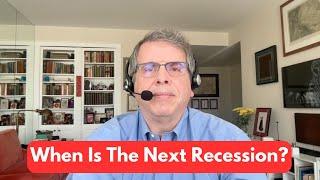 When Is The Next Recession?