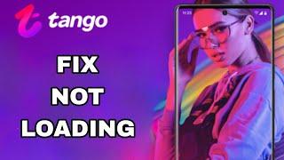 How To Fix And Solve Not Loading On Tango App | Final Solution