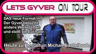 Gyver on Tour. Zu Besuch in Michas Bastelbude