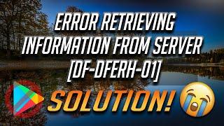 Fix "Error Retrieving Information From Server" [DF-DFERH-01] Error On Google Play Store [2024]
