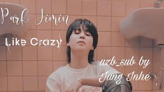 Jimin (of BTS)- LIKE CRAZY (UZB SUB) #Jung_Inhe
