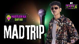 Madtrip | Hustler ka Safar | MTV Hustle 4