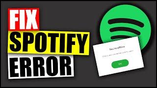 Spotify Error Fix - You're Offline | How To Fix Spotify Error