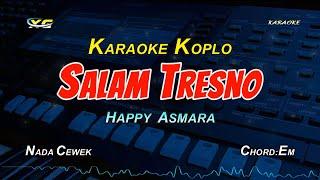 SALAM TRESNO KARAOKE KOPLO NADA CEWEK - HAPPY ASMARA