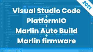 Visual Studio Code + PlatformIO + Marlin Auto Build + Marlin firmware (2021)