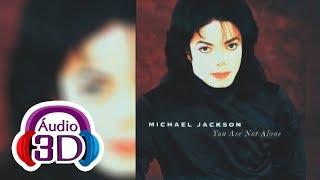 Michael Jackson - You Are Not Alone - 3D AUDIO