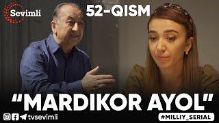 “MARDIKOR AYOL”-TURMUSH ZARBASIGA DUCH KELGANLAR TAQDIRI-O‘TKIR SYUJETLI DRAMA,-52 QISM