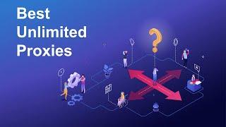 Unlimited Connections & Unlimited bandwidth Proxy Providers