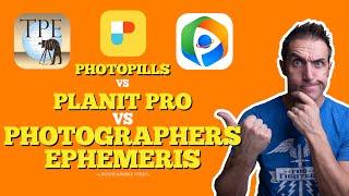 Photopills vs The Photographers Ephemeris vs Planit Pro | Photo Planning App Comparison!