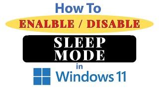 How to Enable or Disable Sleep Mode in Windows 11: Step-by-Step Guide