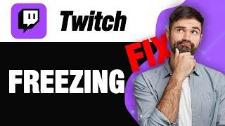 How To Fix Twitch App Freezing | Easy Quick Solution