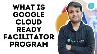 What Is Google Cloud Ready Facilitator Program | Launching Program Series | Newton School